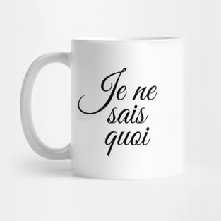 Je ne sais quoi Mug